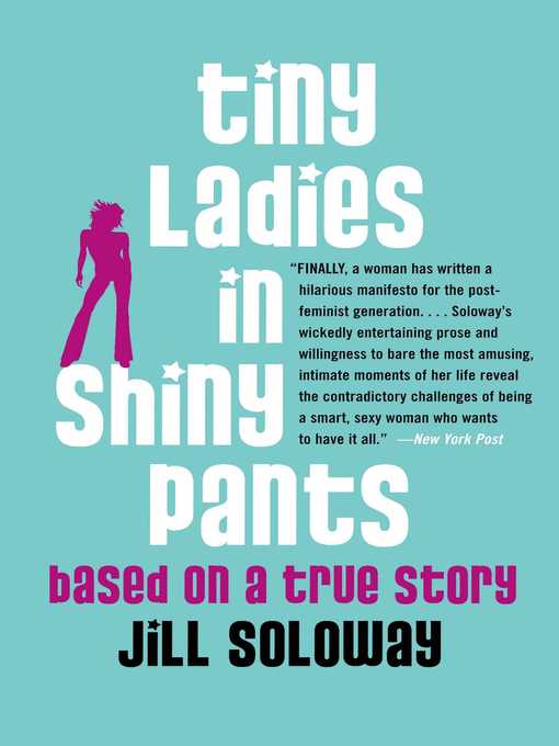 Title details for Tiny Ladies in Shiny Pants by Jill Soloway - Wait list